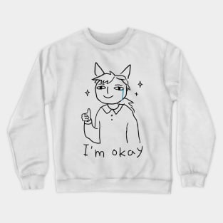 i'm okay Crewneck Sweatshirt